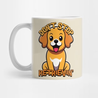 Don't Stop Retrieving. Cute Golden Retriever Mug